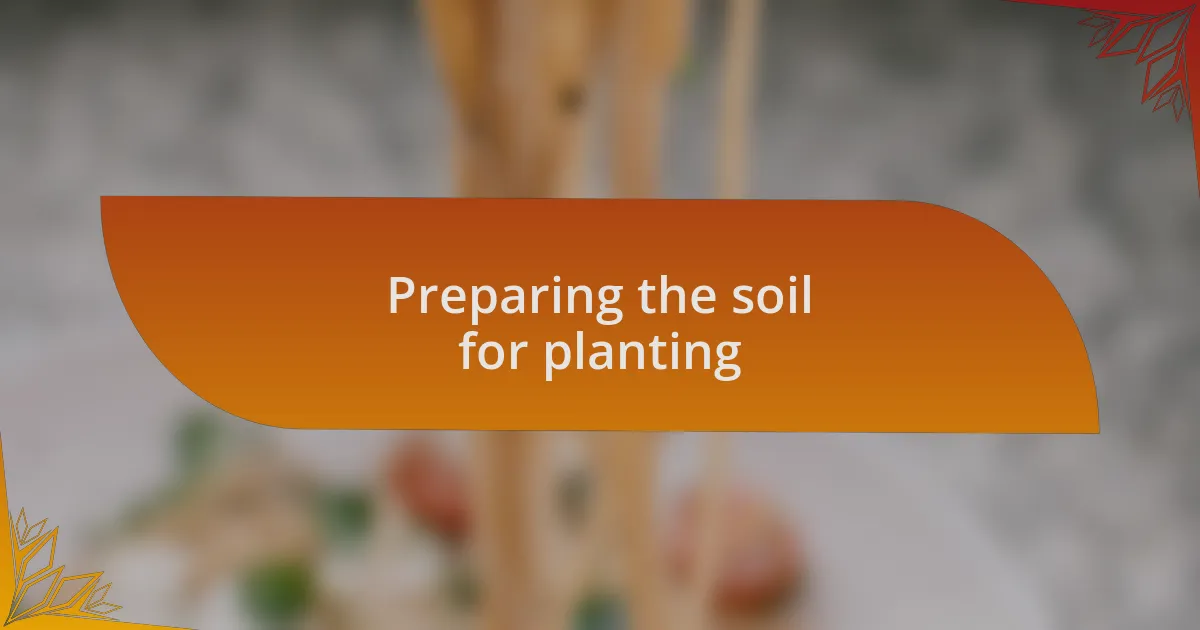 Preparing the soil for planting