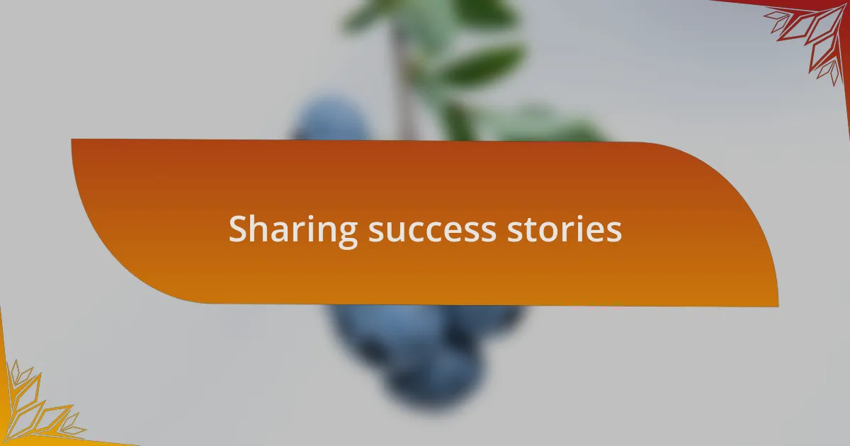 Sharing success stories