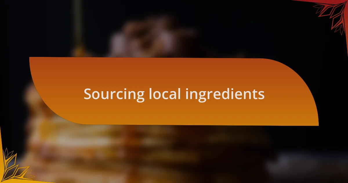 Sourcing local ingredients