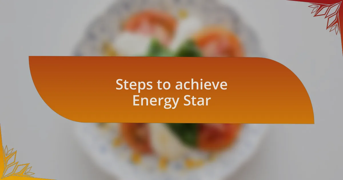 Steps to achieve Energy Star
