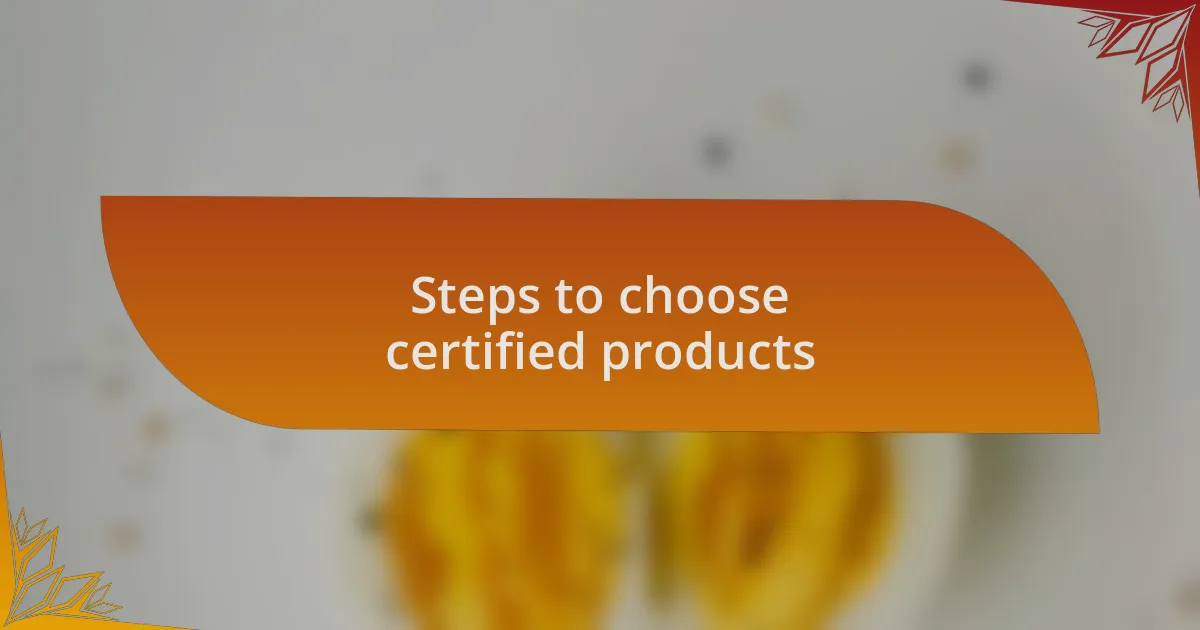 Steps to choose certified products