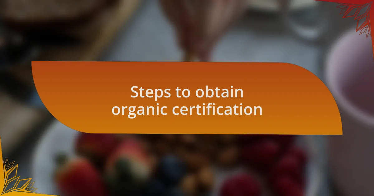 Steps to obtain organic certification