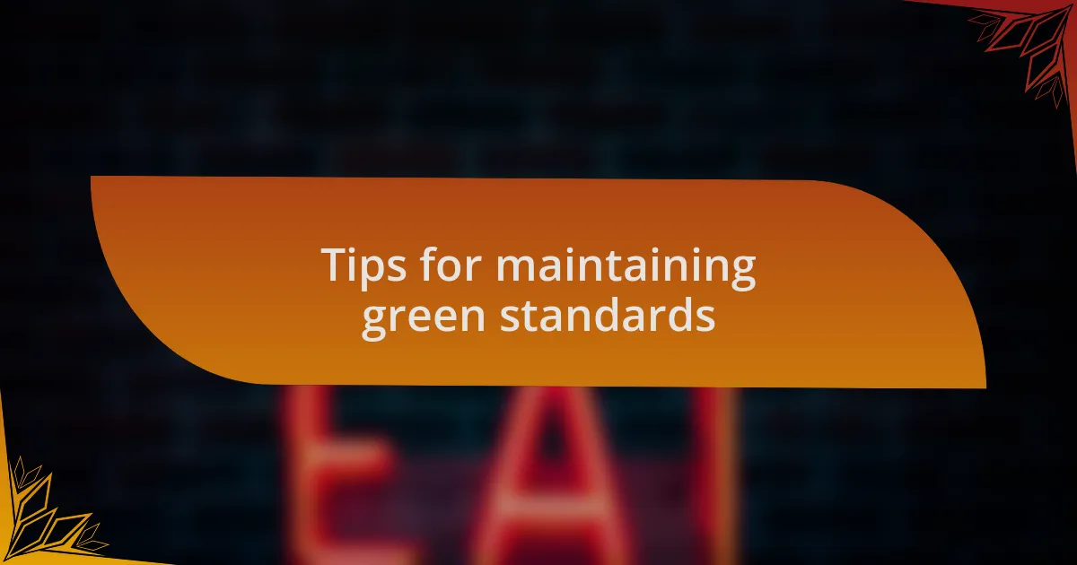 Tips for maintaining green standards