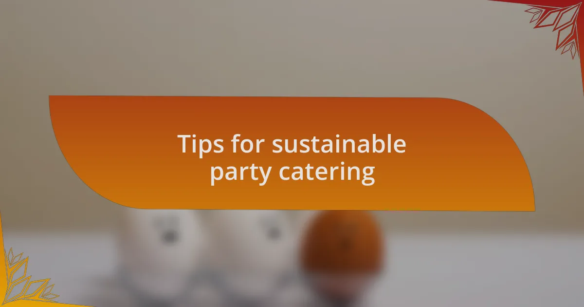 Tips for sustainable party catering