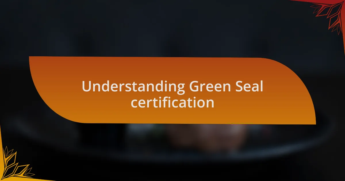 Understanding Green Seal certification