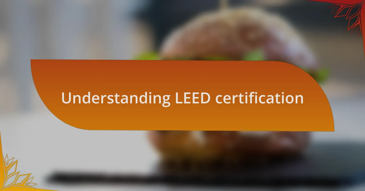 Understanding LEED certification