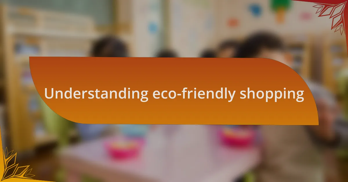 Understanding eco-friendly shopping