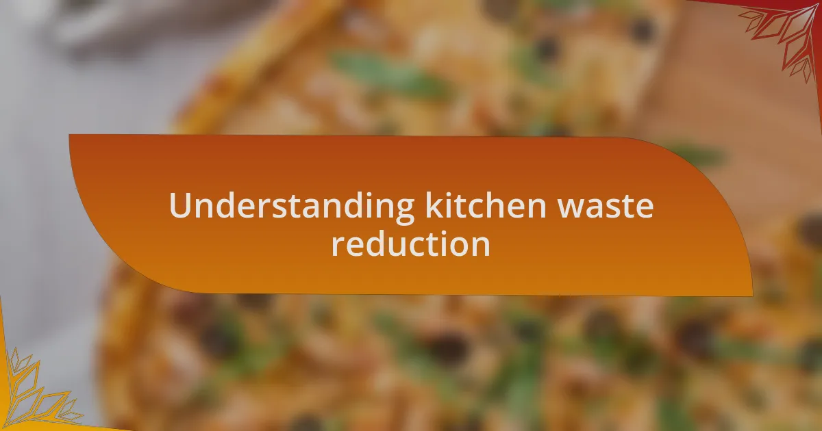 Understanding kitchen waste reduction