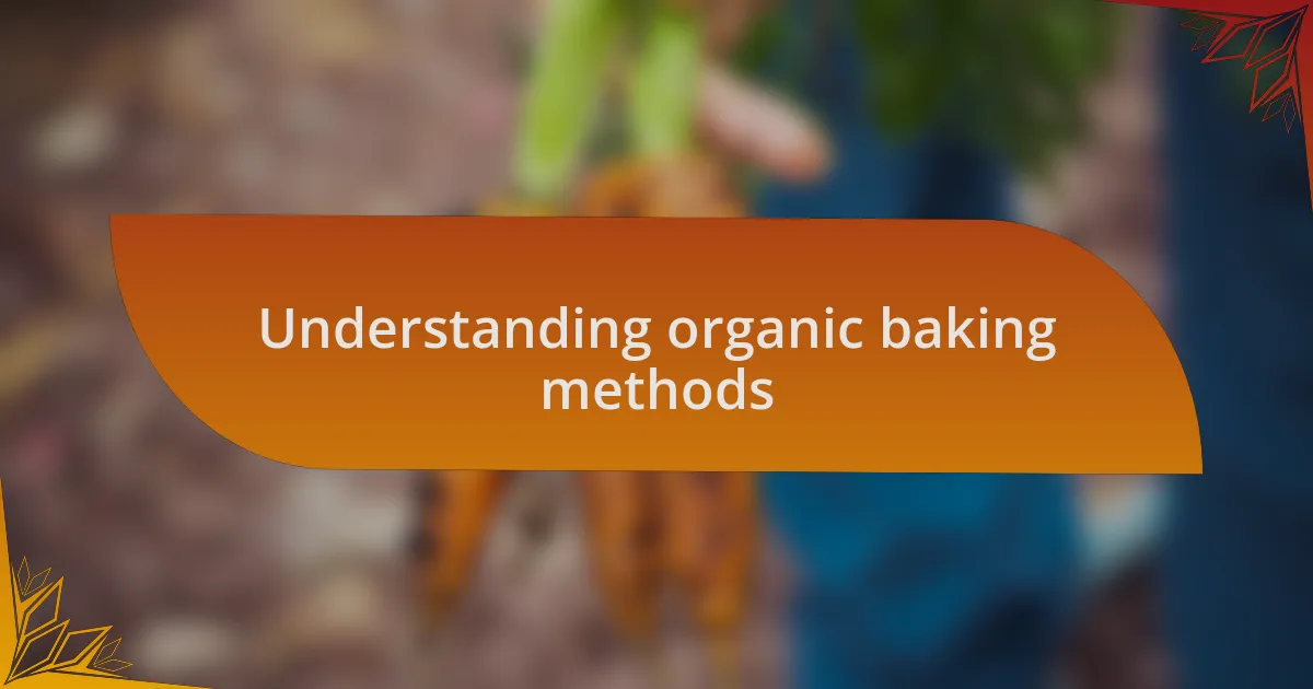 Understanding organic baking methods