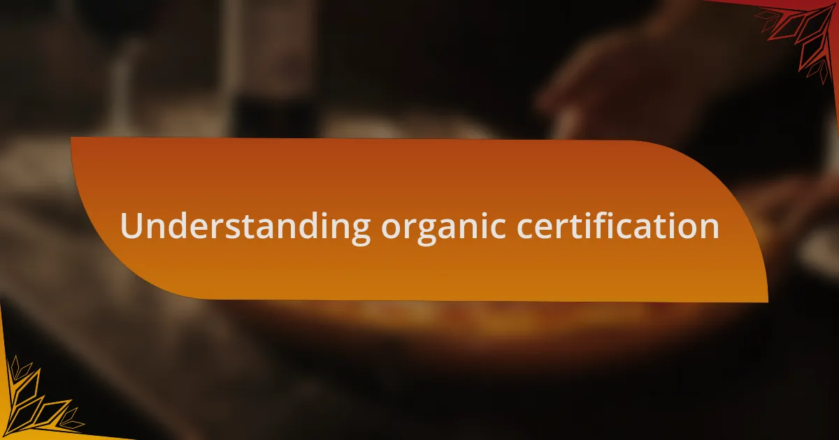 Understanding organic certification