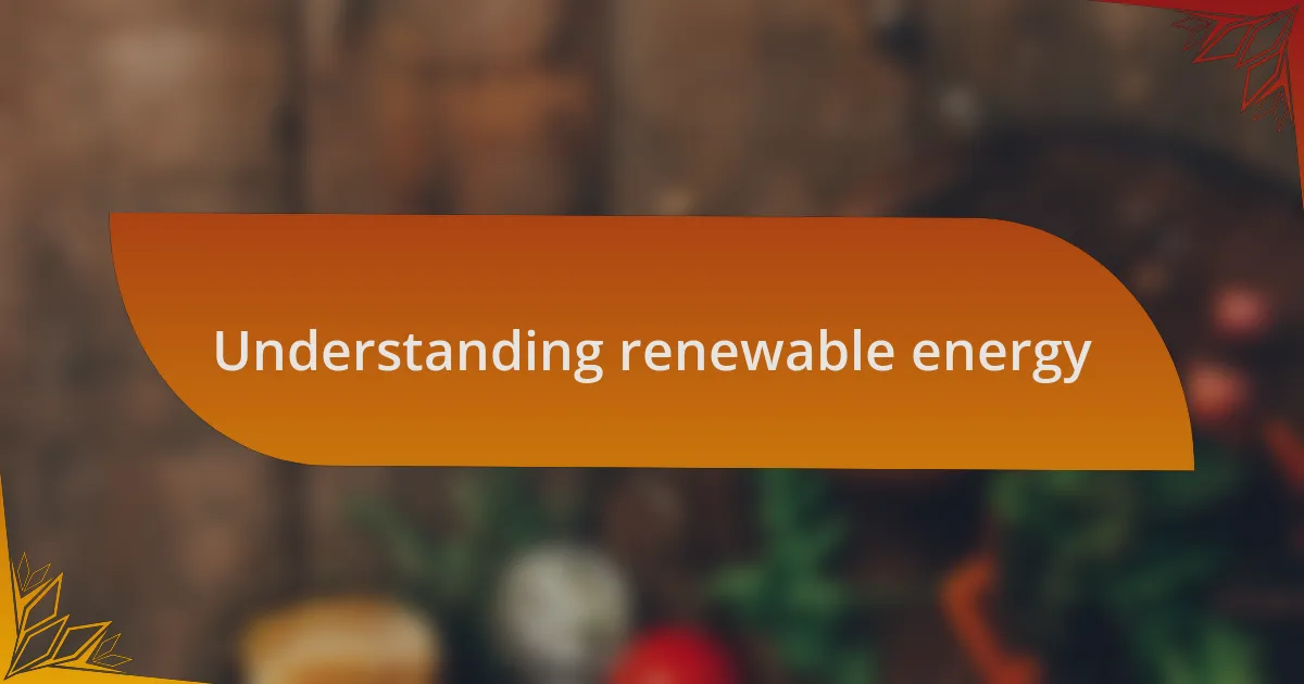 Understanding renewable energy