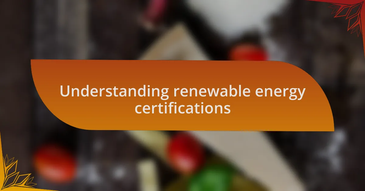 Understanding renewable energy certifications