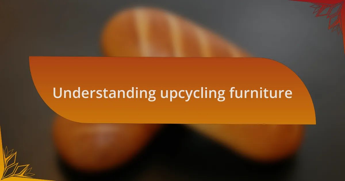 Understanding upcycling furniture