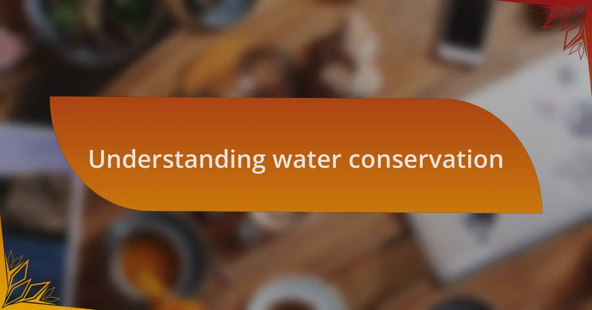 Understanding water conservation
