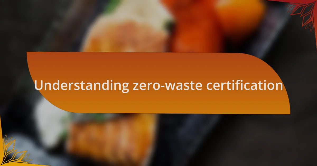 Understanding zero-waste certification